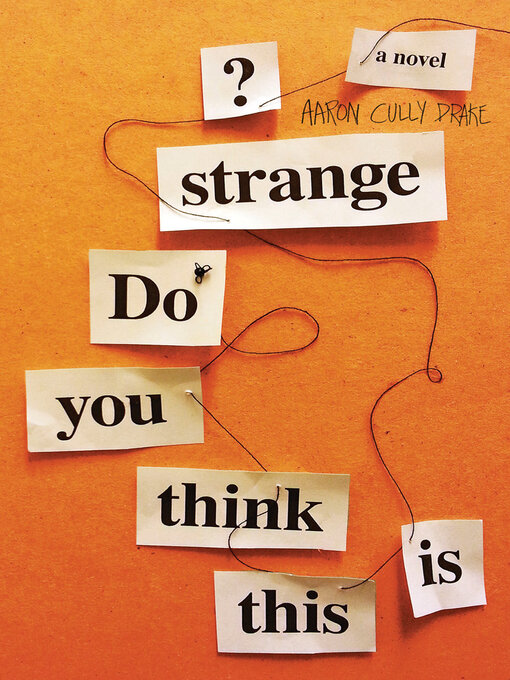 Title details for Do You Think This Is Strange? by Aaron Cully Drake - Available